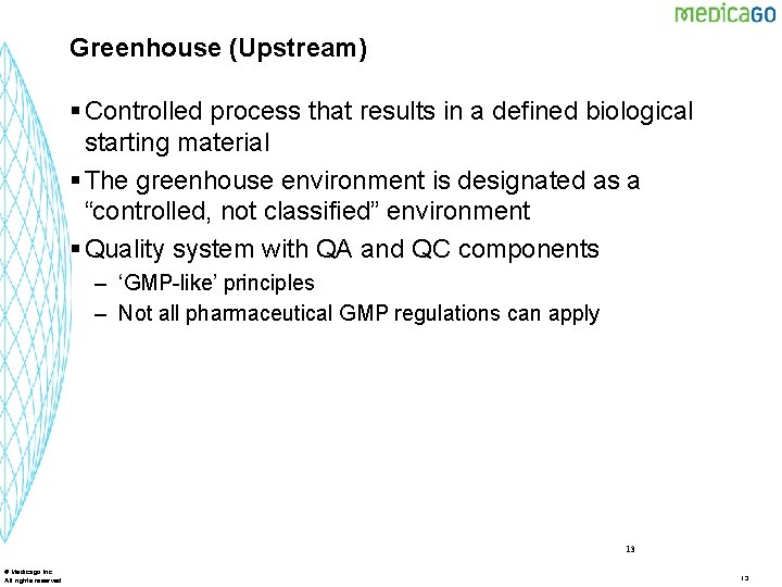 Greenhouse (Upstream) § Controlled process that results in a defined biological starting material §