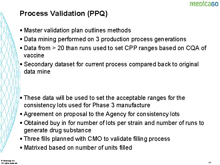 Process Validation (PPQ) § Master validation plan outlines methods § Data mining performed on
