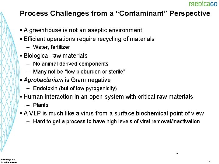 Process Challenges from a “Contaminant” Perspective § A greenhouse is not an aseptic environment