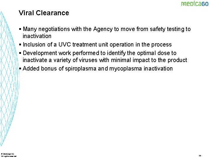 Viral Clearance § Many negotiations with the Agency to move from safety testing to