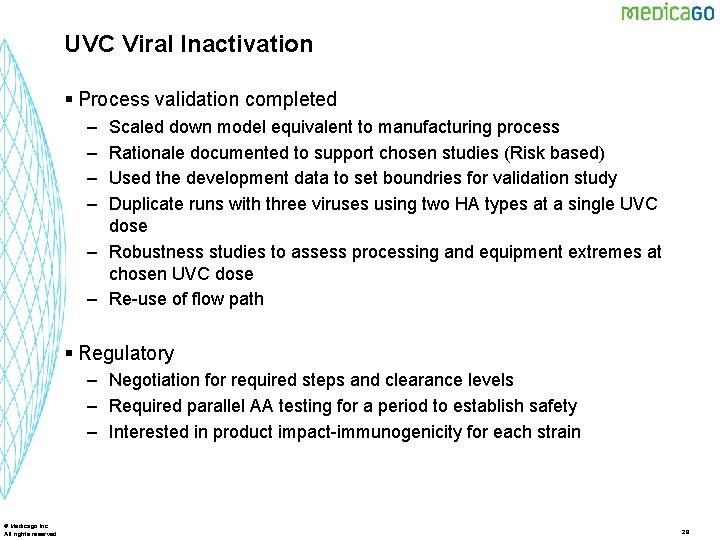 UVC Viral Inactivation § Process validation completed – – Scaled down model equivalent to