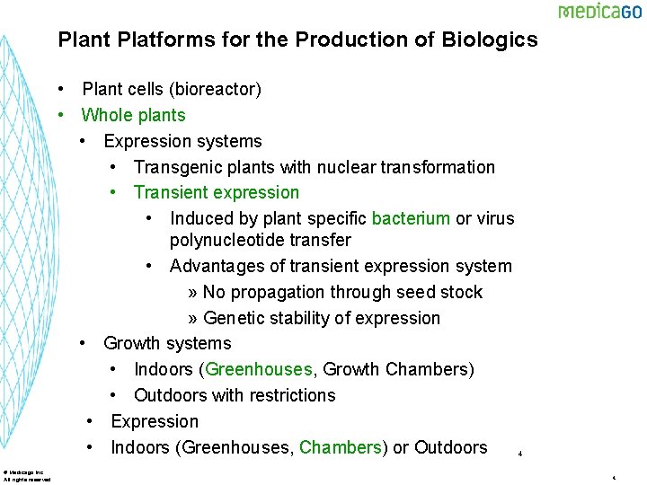 Plant Platforms for the Production of Biologics • Plant cells (bioreactor) • Whole plants