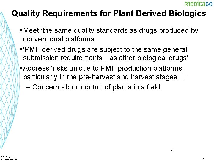 Quality Requirements for Plant Derived Biologics § Meet ‘the same quality standards as drugs