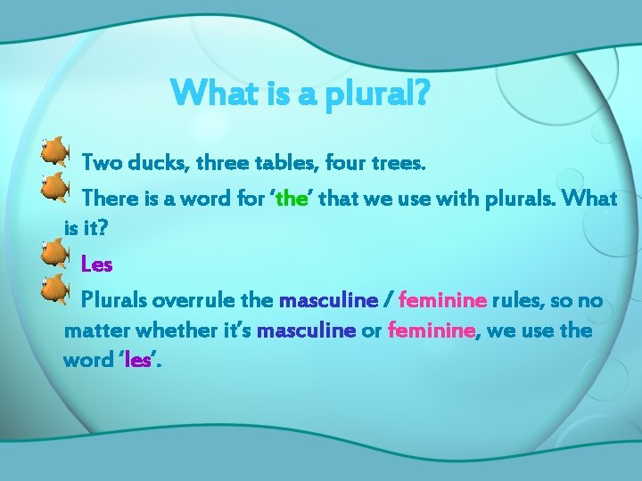 What is a plural? Two ducks, three tables, four trees. There is a word