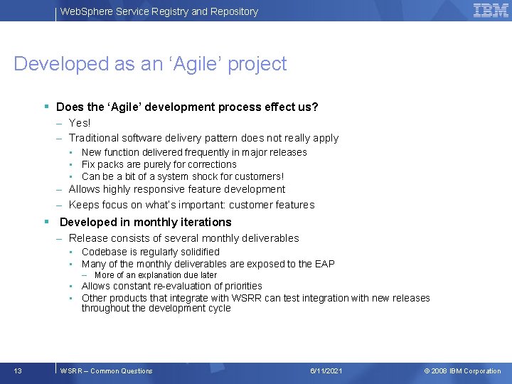 Web. Sphere Service Registry and Repository Developed as an ‘Agile’ project § Does the