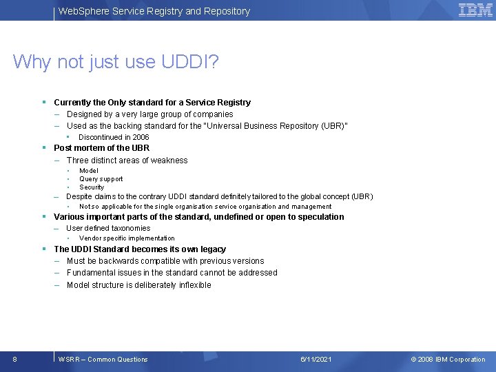 Web. Sphere Service Registry and Repository Why not just use UDDI? § Currently the
