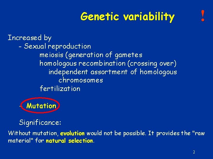 ! Genetic variability Increased by - Sexual reproduction meiosis (generation of gametes homologous recombination