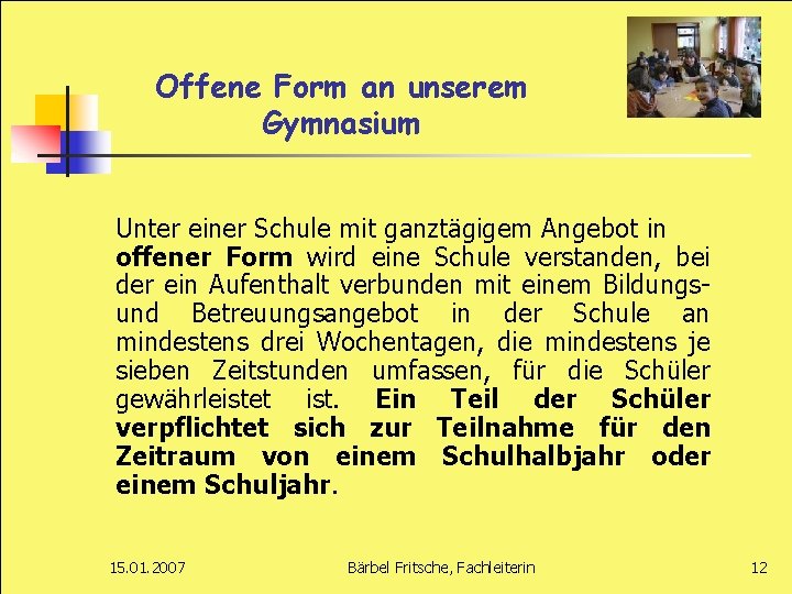 Offene Form an unserem Gymnasium Unter einer Schule mit ganztägigem Angebot in offener Form