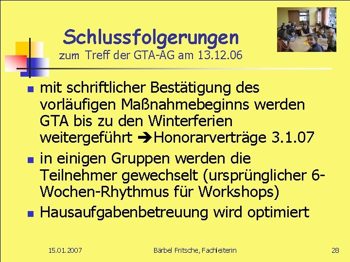 Schlussfolgerungen zum Treff der GTA-AG am 13. 12. 06 n n n mit schriftlicher