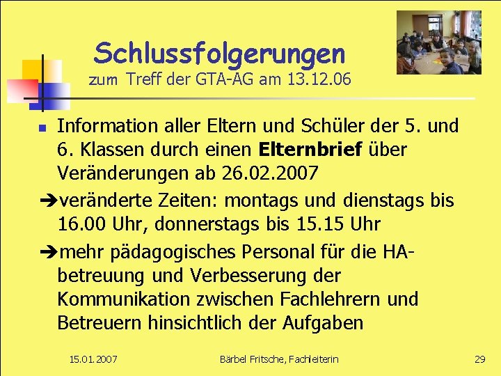Schlussfolgerungen zum Treff der GTA-AG am 13. 12. 06 Information aller Eltern und Schüler