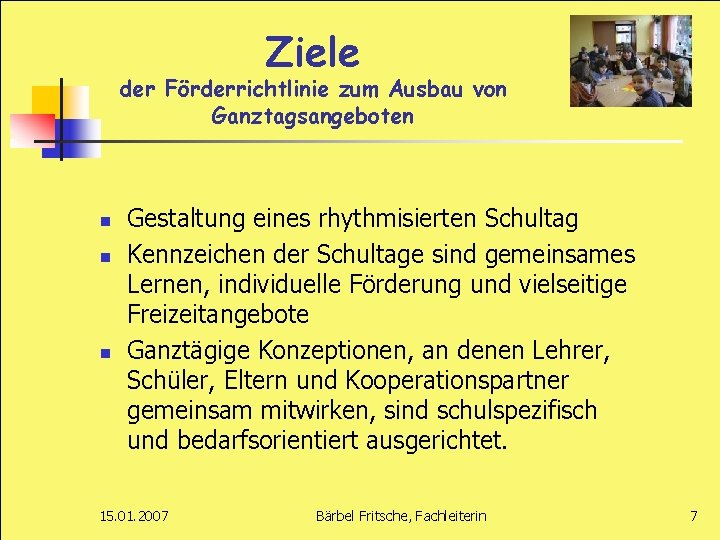 Ziele der Förderrichtlinie zum Ausbau von Ganztagsangeboten n Gestaltung eines rhythmisierten Schultag Kennzeichen der