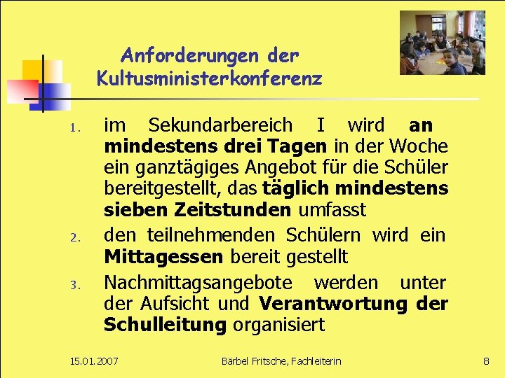 Anforderungen der Kultusministerkonferenz 1. 2. 3. im Sekundarbereich I wird an mindestens drei Tagen