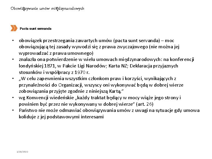 Obowiązywanie umów międzynarodowych Pacta sunt servanda • obowiązek przestrzegania zawartych umów (pacta sunt servanda)