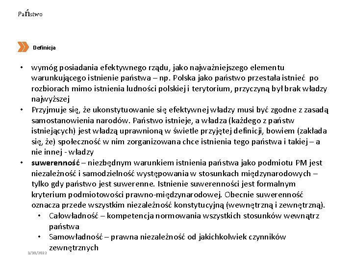 Państwo Definicja • wymóg posiadania efektywnego rządu, jako najważniejszego elementu warunkującego istnienie państwa –