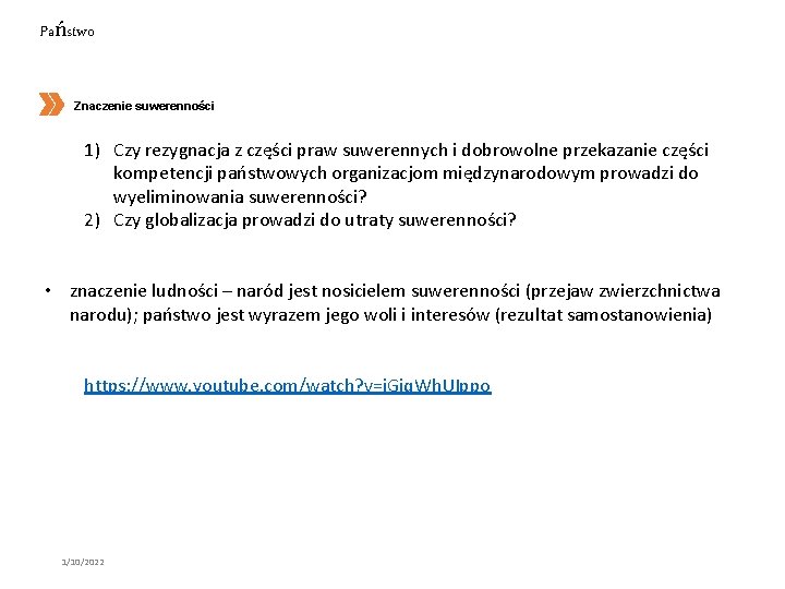 Państwo Znaczenie suwerenności 1) Czy rezygnacja z części praw suwerennych i dobrowolne przekazanie części