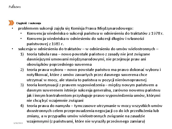 Państwo Ciągłość i sukcesja problemem sukcesji zajęła się Komisja Prawa Międzynarodowego: • Konwencja wiedeńska