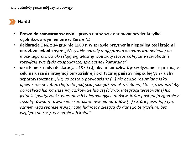 Inne podmioty prawa międzynarodowego Naród • Prawo do samostanowienia – prawo narodów do samostanowienia