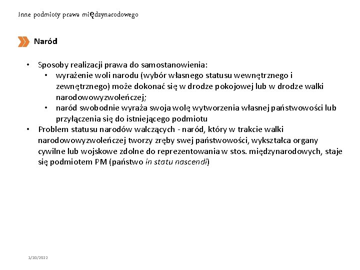 Inne podmioty prawa międzynarodowego Naród • Sposoby realizacji prawa do samostanowienia: • wyrażenie woli