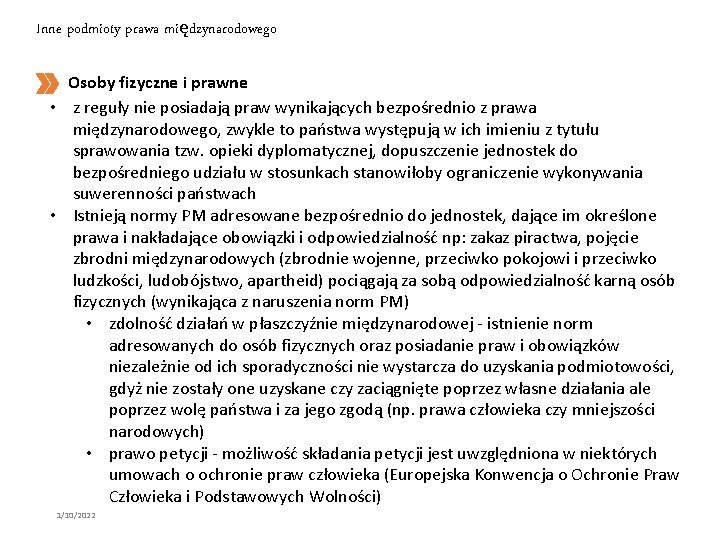 Inne podmioty prawa międzynarodowego Osoby fizyczne i prawne • z reguły nie posiadają praw