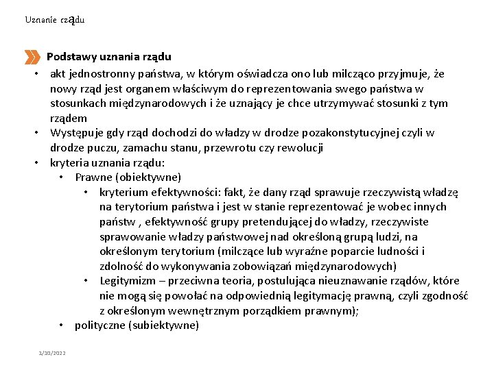 Uznanie rządu Podstawy uznania rządu • akt jednostronny państwa, w którym oświadcza ono lub