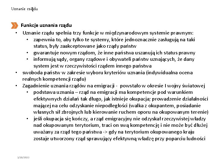 Uznanie rządu Funkcje uznania rządu • Uznanie rządu spełnia trzy funkcje w międzynarodowym systemie