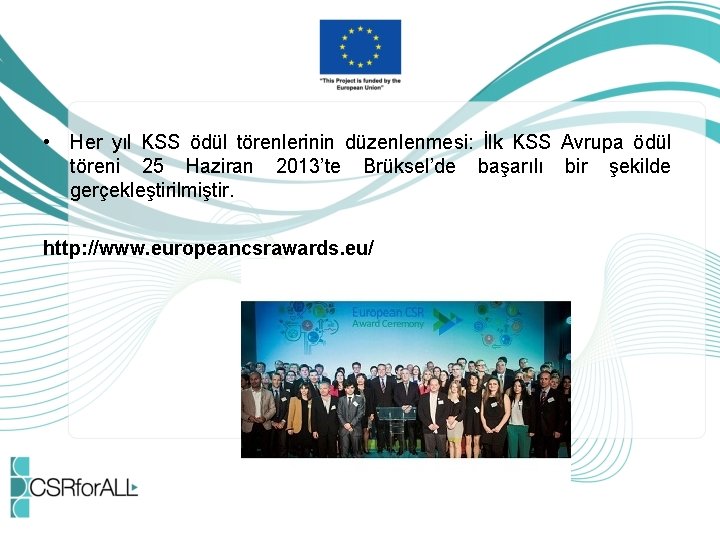  • Her yıl KSS ödül törenlerinin düzenlenmesi: İlk KSS Avrupa ödül töreni 25
