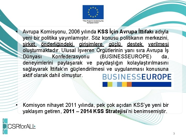  • Avrupa Komisyonu, 2006 yılında KSS İçin Avrupa İttifakı adıyla yeni bir politika