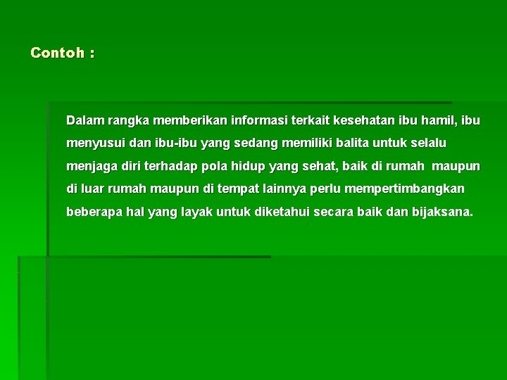 Contoh : Dalam rangka memberikan informasi terkait kesehatan ibu hamil, ibu menyusui dan ibu-ibu