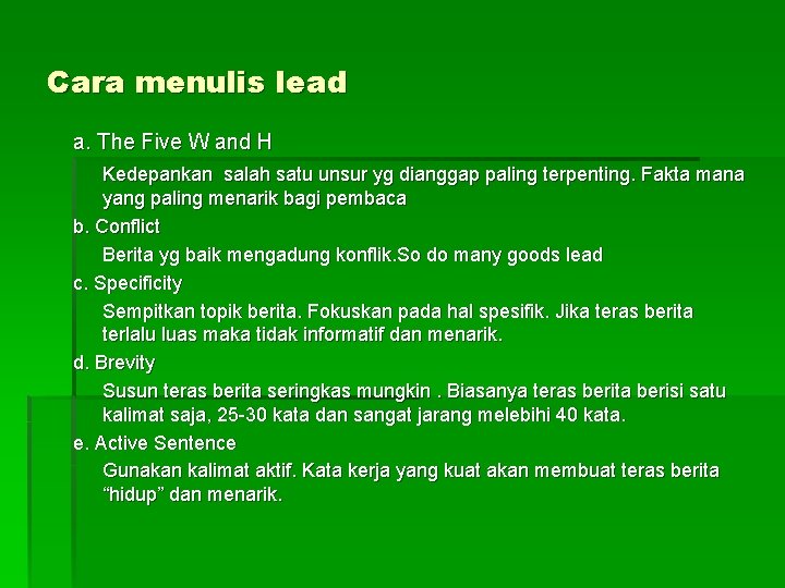 Cara menulis lead a. The Five W and H Kedepankan salah satu unsur yg