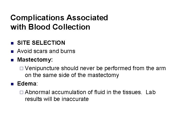 Complications Associated with Blood Collection n n SITE SELECTION Avoid scars and burns Mastectomy: