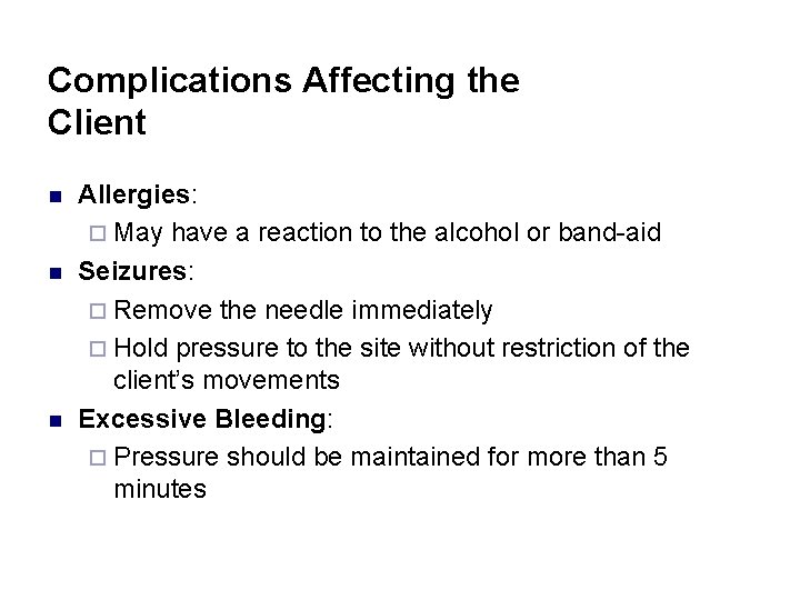 Complications Affecting the Client n n n Allergies: ¨ May have a reaction to