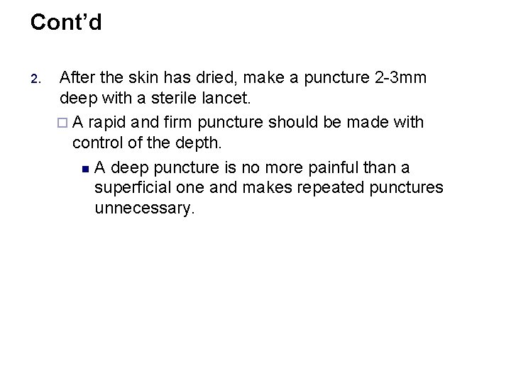 Cont’d 2. After the skin has dried, make a puncture 2 -3 mm deep