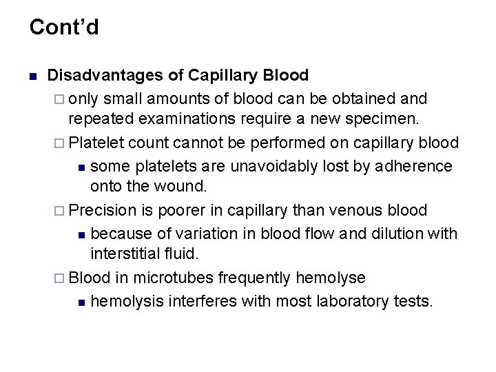 Cont’d n Disadvantages of Capillary Blood ¨ only small amounts of blood can be