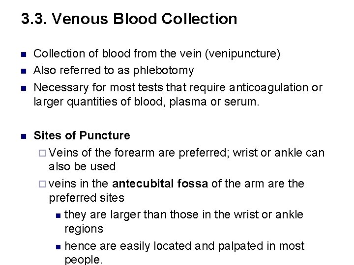 3. 3. Venous Blood Collection n n Collection of blood from the vein (venipuncture)