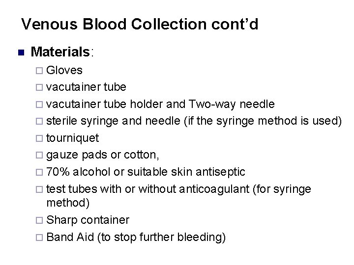 Venous Blood Collection cont’d n Materials: ¨ Gloves ¨ vacutainer tube holder and Two-way