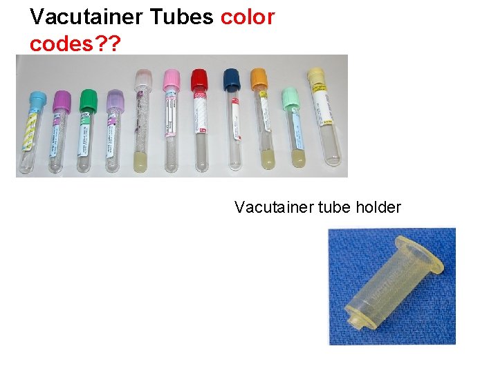 Vacutainer Tubes color codes? ? Vacutainer tube holder 
