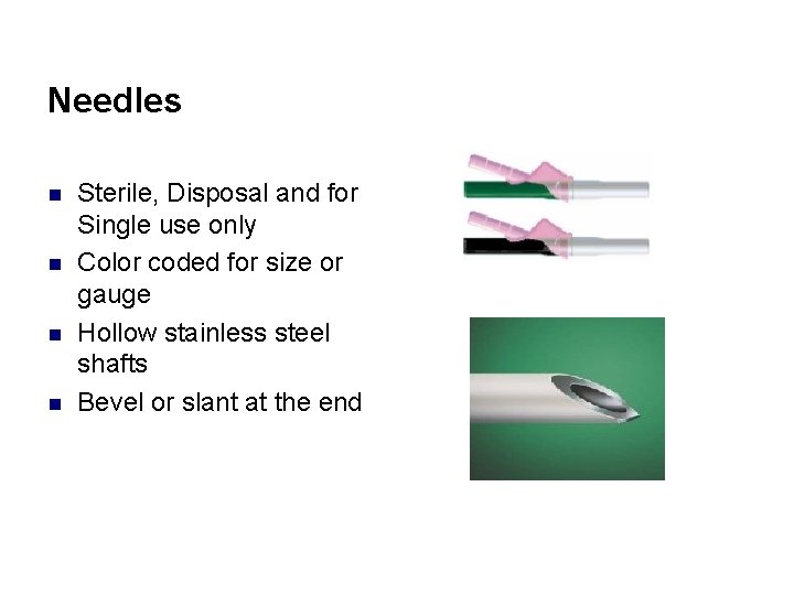Needles n n Sterile, Disposal and for Single use only Color coded for size