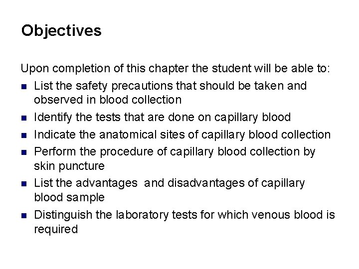 Objectives Upon completion of this chapter the student will be able to: n List