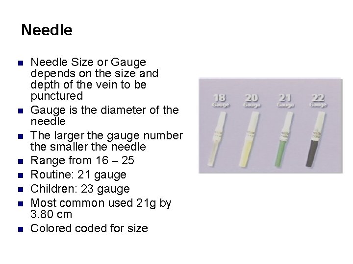 Needle n n n n Needle Size or Gauge depends on the size and
