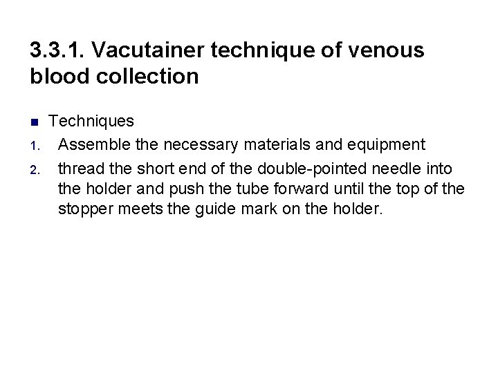 3. 3. 1. Vacutainer technique of venous blood collection n 1. 2. Techniques Assemble