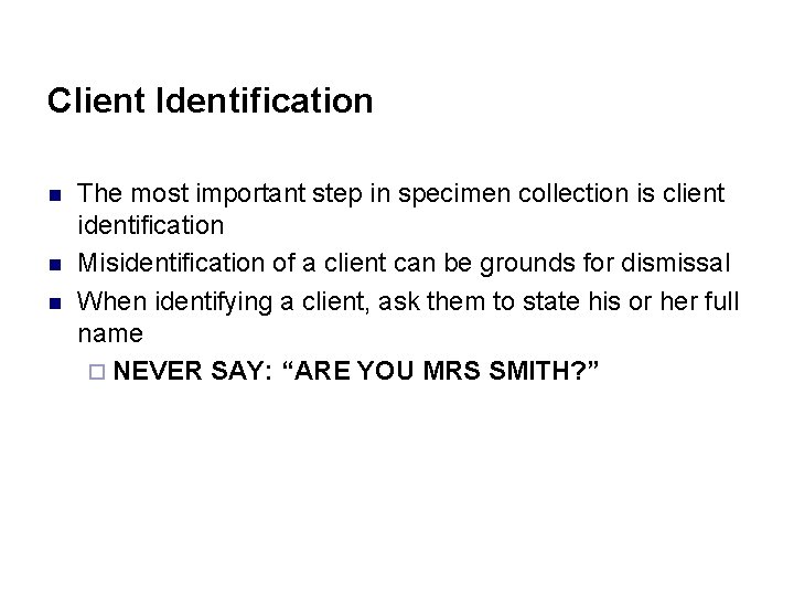Client Identification n The most important step in specimen collection is client identification Misidentification