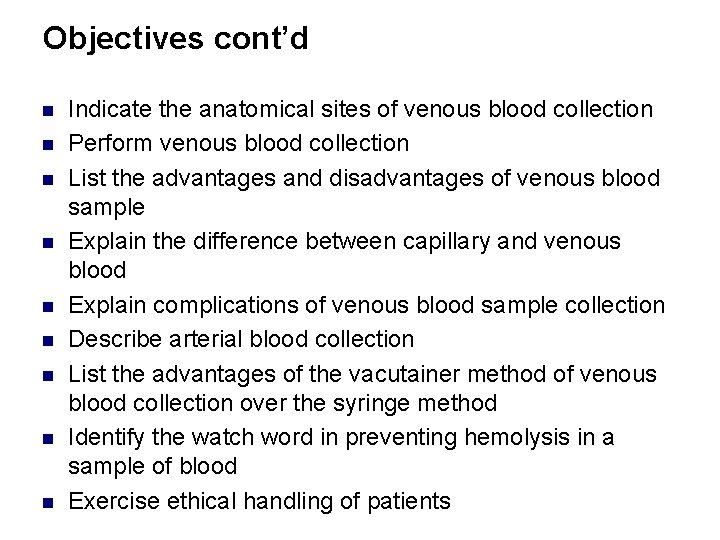 Objectives cont’d n n n n n Indicate the anatomical sites of venous blood