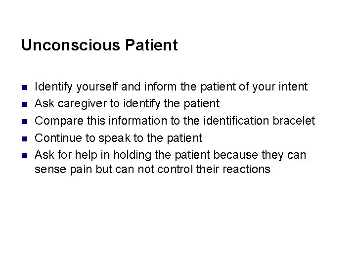 Unconscious Patient n n n Identify yourself and inform the patient of your intent