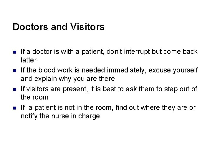 Doctors and Visitors n n If a doctor is with a patient, don’t interrupt