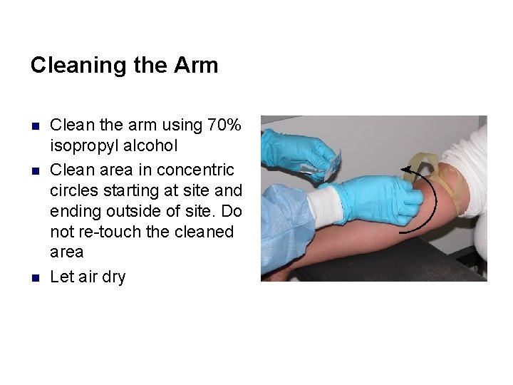 Cleaning the Arm n n n Clean the arm using 70% isopropyl alcohol Clean