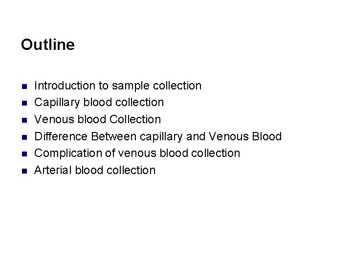Outline n n n Introduction to sample collection Capillary blood collection Venous blood Collection