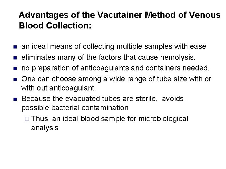 Advantages of the Vacutainer Method of Venous Blood Collection: n n n an ideal