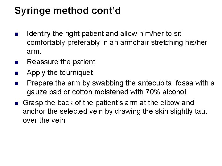 Syringe method cont’d n n n Identify the right patient and allow him/her to