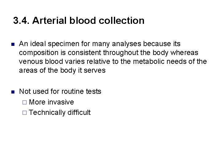 3. 4. Arterial blood collection n An ideal specimen for many analyses because its