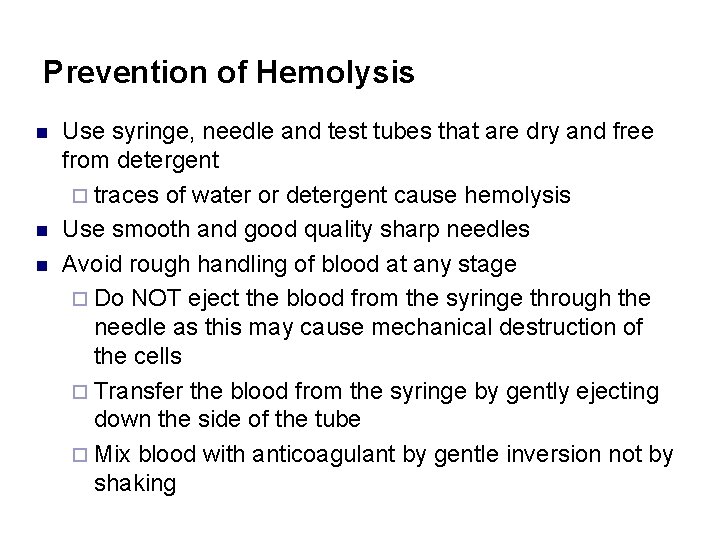Prevention of Hemolysis n n n Use syringe, needle and test tubes that are